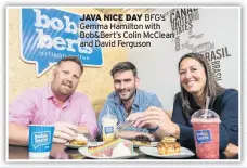  ??  ?? JAVA NICE DAY BFG’S Gemma Hamilton with Bob&bert’s Colin Mcclean and David Ferguson