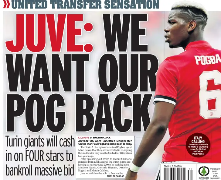  ??  ?? ITALY CALLING Juventus are ready to make a stunning move for United midfielder­Paul Pogba
