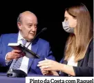  ??  ?? Pinto da Costa com Raquel