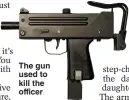  ??  ?? The gun used to kill the officer