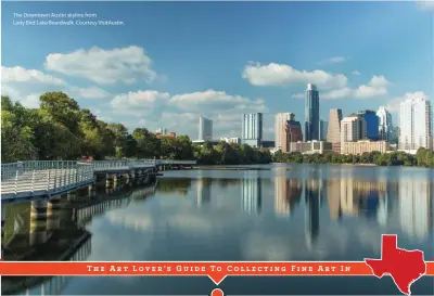  ??  ?? The Downtown Austin skyline from
Lady Bird Lake Boardwalk. Courtesy VisitAusti­n.
The Art Lover’s Guide To Collecting Fine Art In