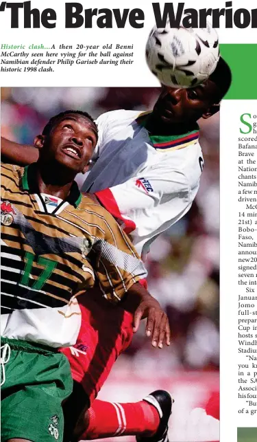  ??  ?? Historic clash…A then 20-year old Benni McCarthy seen here vying for the ball against Namibian defender Philip Gariseb during their historic 1998 clash.