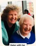  ??  ?? Helen with her mum, Monica, in March 2017