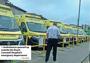  ?? John Keller ?? >Ambulances queued up outside the Royal Cornwall Hospital’s emergency department