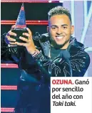  ??  ?? OZUNA. Ganó por sencillo del año con Taki taki.