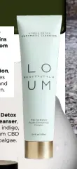  ??  ?? Loum Stress Detox Enzymatic Cleanser, £30, with wild indigo, broad-spectrum CBD and red microalgae.