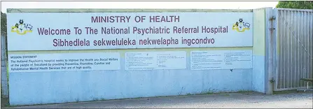  ?? (File pic) ?? The entrance to the National Psychiatri­c Referral Hospital in Manzini, where some of the people who are sEEKING MENtAL HEALtH sErvICEs HAvE BEEN PLACED ON wAItING LIst, wHICH ExtENDs uP tO fivE MONtHs.