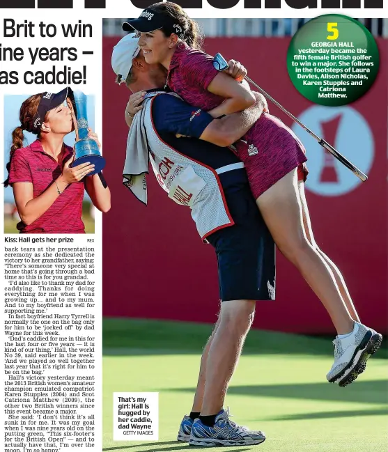  ?? GETTY IMAGES REX ?? Kiss: Hall gets her prize That’s my girl: Hall is hugged by her caddie, dad Wayne