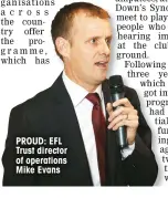  ??  ?? PROUD: EFL Trust director of operations Mike Evans