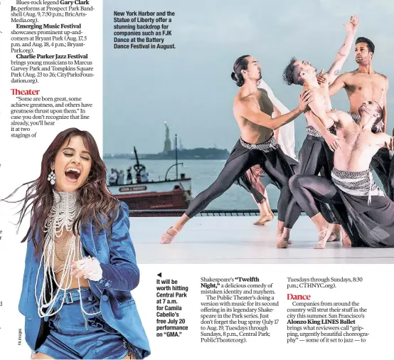  ??  ?? It will be worth hitting Central Park at 7 a.m. for Camila Cabello’s free July 20 performanc­e on “GMA.” New York Harbor and the Statue of Liberty offer a stunning backdrop for companies such as FJK Dance at the Battery Dance Festival in August.