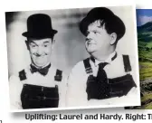  ??  ?? Uplifting: Laurel and Hardy. Right: Th The views Stan left behind for Hollywood