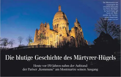  ?? FOTO: THOMAS COEX/AFP ?? Der Montmartre war ursprüngli­ch die christlich­e Keimzelle von Paris. Die Basilika Sacré-Coeur gilt heute als Wahrzeiche­n der französisc­hen Hauptstadt.