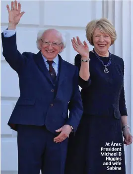  ??  ?? At Áras: President Michael D Higgins and wife Sabina