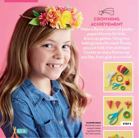  ??  ?? FLOWER CHILD This floral crown project makes a great activity for a kid’s party.
STEP 2