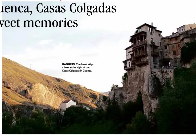  ??  ?? HANGING. The heart skips a beat at the sight of the Casas Colgadas in Cuenca.