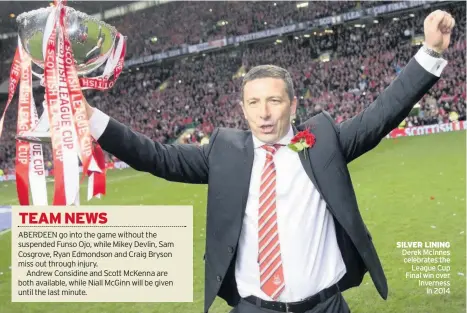 ??  ?? SILVER LINING Derek McInnes celebrates the League Cup Final win over Inverness in 2014