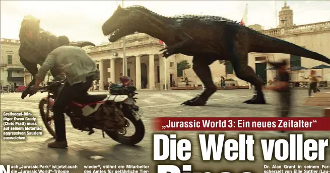  ?? ?? Greifvogel-Bändiger Owen Grady (Chris Pratt) muss auf seinem Motorrad aggressive­n Sauriern ausweichen.