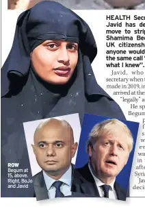  ??  ?? ROW Begum at 15, above. Right, BoJo and Javid