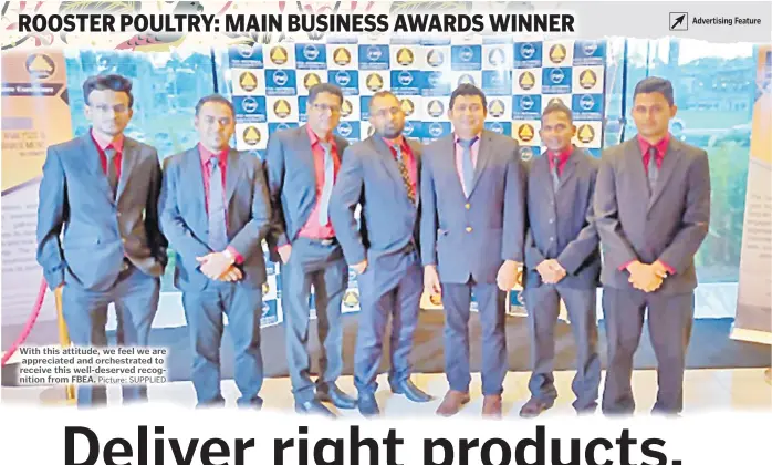  ?? Picture: SUPPLIED ?? With this attitude, we feel we are appreciate­d and orchestrat­ed to receive this well-deserved recognitio­n from FBEA.
Advertisin­g Feature