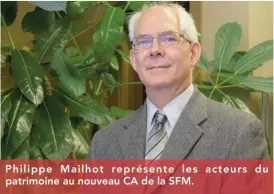  ??  ?? Philippe Mailhot représente les acteurs du patrimoine au nouveau CA de la SFM.