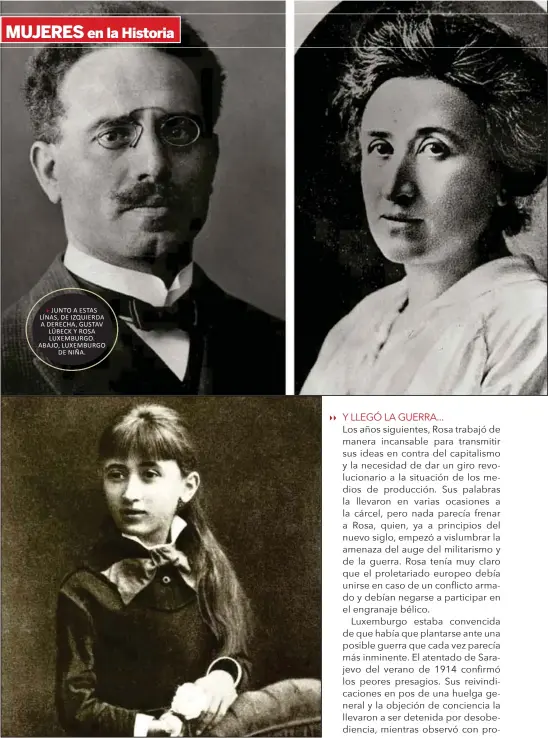  ??  ?? JuntO a estas LÍnas, de izquierda a dereCha, Gustav LübeCk y rOsa LuxemburGO. abaJO, LuxemburGO de niña.