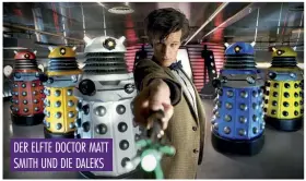  ??  ?? DER ELFTE DOCTOR MATT SMITH UND DIE DALEKS