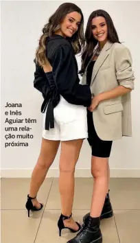  ?? ?? Joana e Inês Aguiar têm uma relação muito próxima