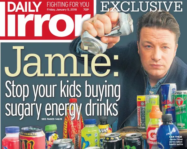  ??  ?? CAN THEM Jamie Oliver on his latest health battle