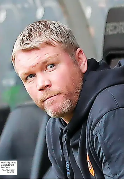  ?? ISAAC PARKIN/ PA WIRE ?? Hull City head coach Grant Mccann