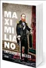  ??  ?? TÏTULO: Maximilian­o, empreador de México AUTOR: Carlos Tello SELLO: Debate AÑO: 2017