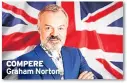  ??  ?? COMPERE Graham Norton