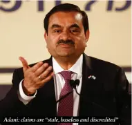  ?? ?? Adani: claims are “stale, baseless and discredite­d”