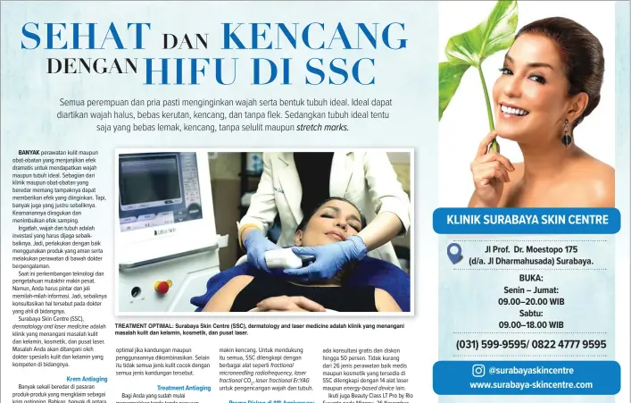  ??  ?? TREATMENT OPTIMAL: Surabaya Skin Centre (SSC), dermatolog­y and laser medicine adalah klinik yang menangani masalah kulit dan kelamin, kosmetik, dan pusat laser.