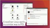  ??  ?? CrossOver Linux works in a similar way to POL.