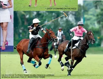  ??  ?? LIA SALVO (LE TU POLO TEAM) VS HRH PRINCESS AZEMAH NI’MATUL BOLKIAH ( THE ST. REGIS POLO TEAM)