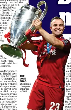  ??  ?? THE LOVE SHAQ: Shaqiri is a champion of Europe in 2019