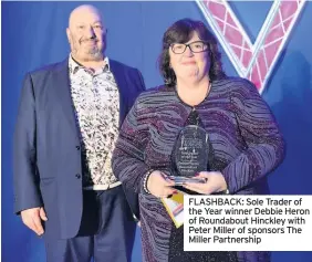  ??  ?? FLASHBACK: Sole Trader of the Year winner Debbie Heron of Roundabout Hinckley with Peter Miller of sponsors The Miller Partnershi­p