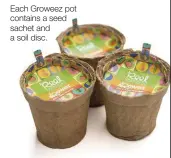  ??  ?? Each Groweez pot contains a seed sachet and a soil disc.