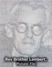  ?? Picture: File ?? Rev Brother Lambert.