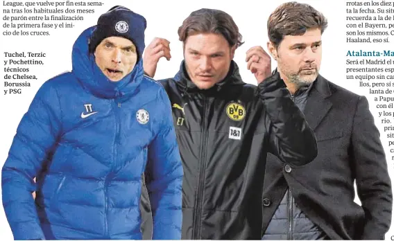  ?? REUTERS/EFE/AFP ?? Tuchel, Terzic y Pochettino, técnicos de Chelsea, Borussia y PSG