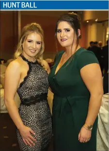  ??  ?? Anna Mai and Katie Stafford, Murrintown at the Wexford Foxhounds Hunt Ball in the Horse and Hound.