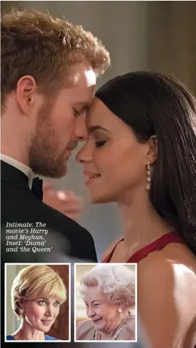  ??  ?? Intimate: The movie’s Harry and Meghan. Inset: ‘Diana’ and ‘the Queen’