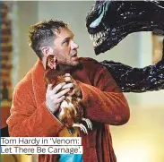  ?? ?? Tom Hardy in ‘Venom: Let There Be Carnage’.