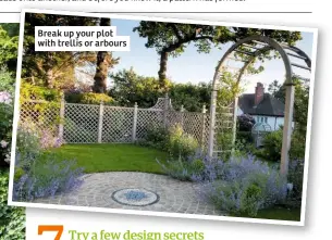  ??  ?? Break up your plot with trellis or arbours