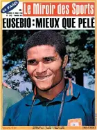  ??  ?? O jornal ‘Miroir des Sports’ vaticinava a 27 de julho de 1966 – Eusébio: melhor que Pelé. O português estava no auge