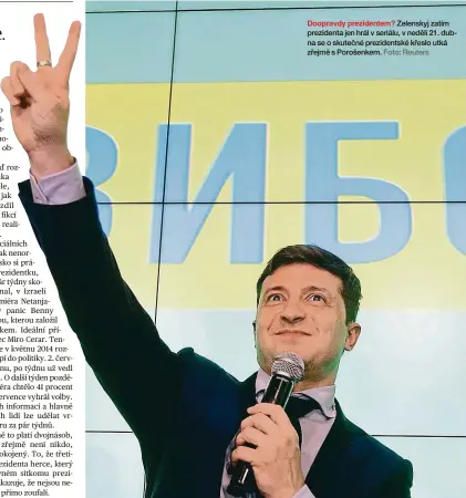  ?? Foto: Reuters ?? Doopravdy prezidente­m? Zelenskyj zatím prezidenta jen hrál v seriálu, v neděli 21. dubna se o skutečné prezidents­ké křeslo utká zřejmě s Porošenkem.