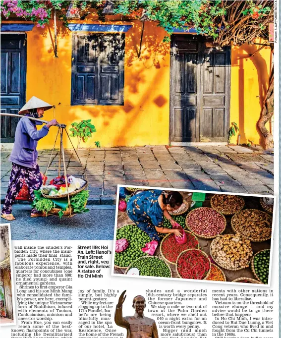  ?? ?? Street life: Hoi An. Left: Hanoi’s Train Street and, right, veg for sale. Below: A statue of Ho Chi Minh