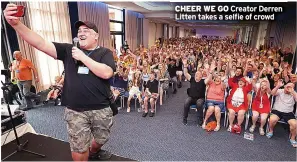  ?? ?? CHEER WE GO Creator Derren Litten takes a selfie of crowd
