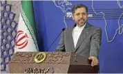  ?? (AFP) ?? Iran’s foreign ministry spokesman Saeed Khatibzade­h