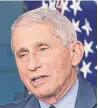  ??  ?? Dr. Anthony Fauci: It goes without speaking.